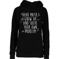 Dear Math Grow Up And Solve Your Own Problem Funny Womens Funnel Neck Pullover Hood