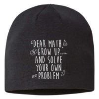 Dear Math Grow Up And Solve Your Own Problem Funny Sustainable Beanie