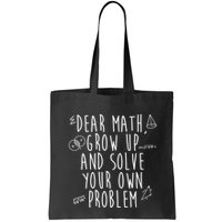 Dear Math Grow Up And Solve Your Own Problem Funny Bag