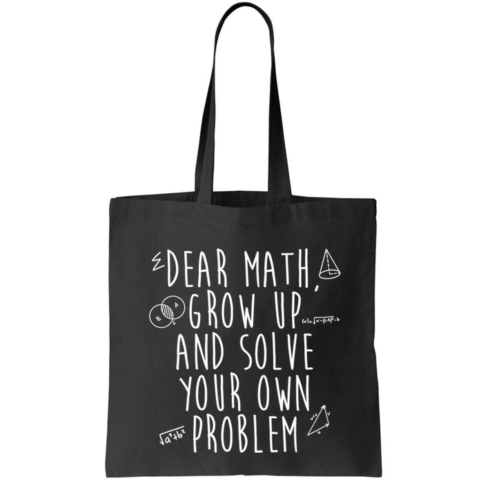 Dear Math Grow Up And Solve Your Own Problem Funny Bag