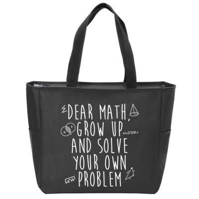 Dear Math Grow Up And Solve Your Own Problem Funny Zip Tote Bag