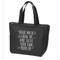Dear Math Grow Up And Solve Your Own Problem Funny Zip Tote Bag