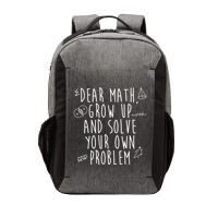 Dear Math Grow Up And Solve Your Own Problem Funny Vector Backpack