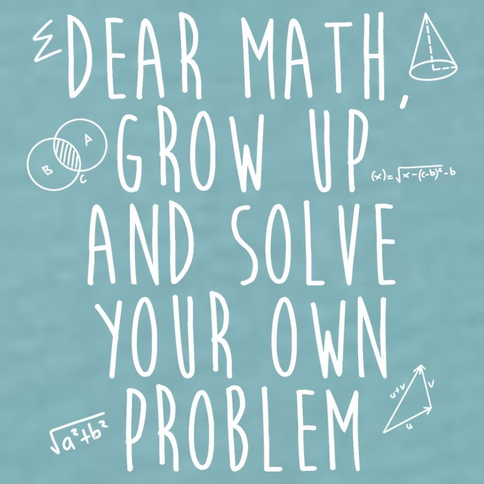 Dear Math Grow Up And Solve Your Own Problem Funny Sueded Cloud Jersey T-Shirt