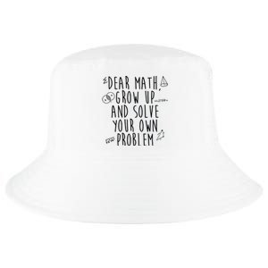 Dear Math Grow Up And Solve Your Own Problem Funny Cool Comfort Performance Bucket Hat