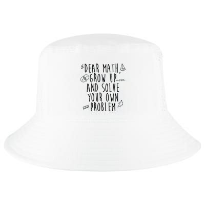 Dear Math Grow Up And Solve Your Own Problem Funny Cool Comfort Performance Bucket Hat
