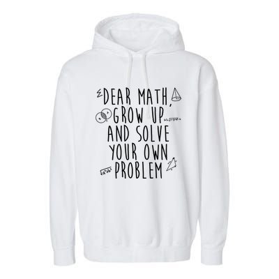 Dear Math Grow Up And Solve Your Own Problem Funny Garment-Dyed Fleece Hoodie