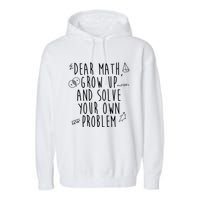 Dear Math Grow Up And Solve Your Own Problem Funny Garment-Dyed Fleece Hoodie