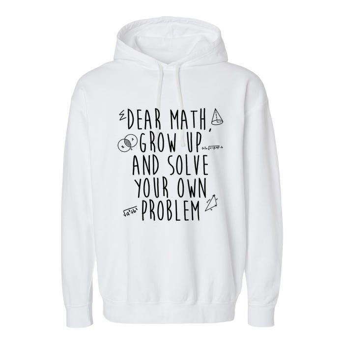 Dear Math Grow Up And Solve Your Own Problem Funny Garment-Dyed Fleece Hoodie