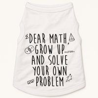 Dear Math Grow Up And Solve Your Own Problem Funny Doggie Tank
