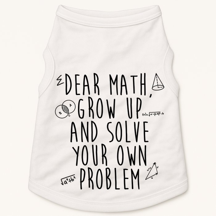 Dear Math Grow Up And Solve Your Own Problem Funny Doggie Tank