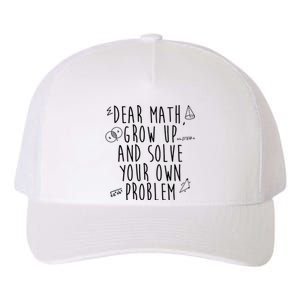 Dear Math Grow Up And Solve Your Own Problem Funny Yupoong Adult 5-Panel Trucker Hat