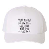 Dear Math Grow Up And Solve Your Own Problem Funny Yupoong Adult 5-Panel Trucker Hat