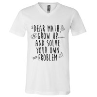Dear Math Grow Up And Solve Your Own Problem Funny V-Neck T-Shirt