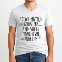 Dear Math Grow Up And Solve Your Own Problem Funny V-Neck T-Shirt