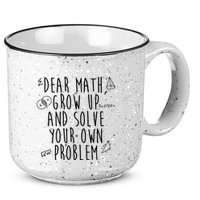 Dear Math Grow Up And Solve Your Own Problem Funny 15oz Campfire Ceramic Mug