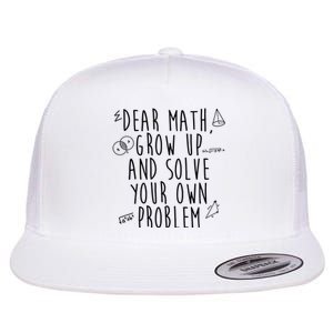 Dear Math Grow Up And Solve Your Own Problem Funny Flat Bill Trucker Hat