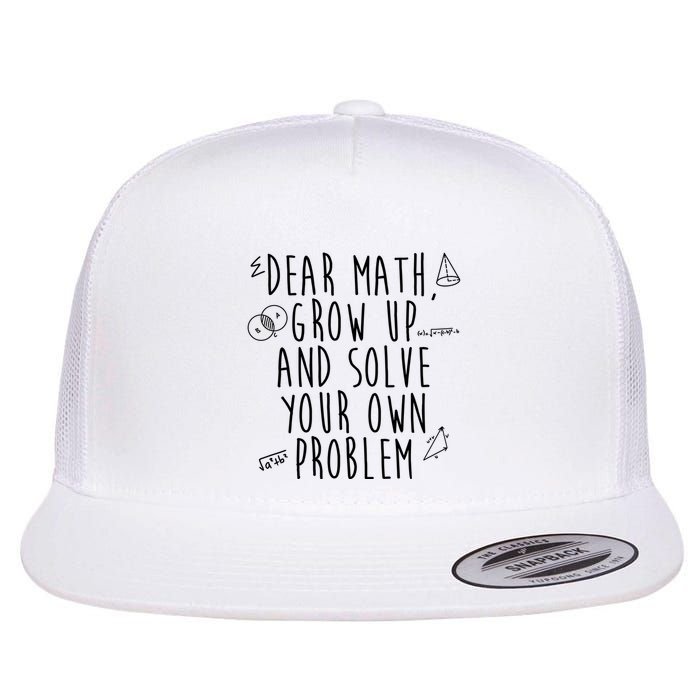 Dear Math Grow Up And Solve Your Own Problem Funny Flatbill Hat