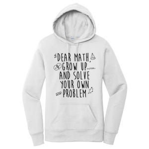 Dear Math Grow Up And Solve Your Own Problem Funny Women's Pullover Hoodie