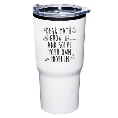 Dear Math Grow Up And Solve Your Own Problem Funny Tumbler