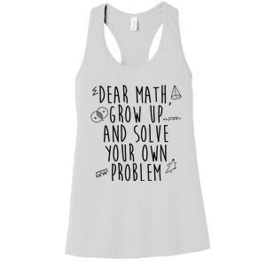 Dear Math Grow Up And Solve Your Own Problem Funny Women's Racerback Tank