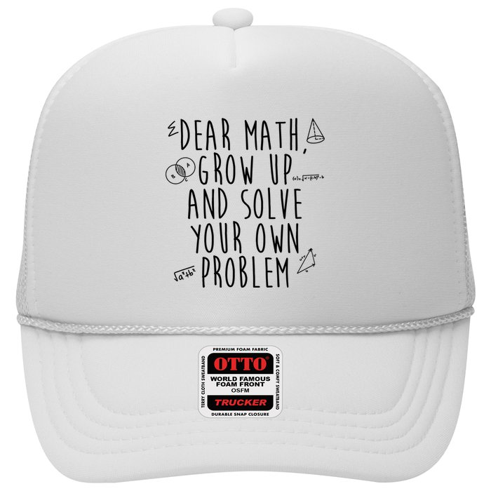 Dear Math Grow Up And Solve Your Own Problem Funny Trucker Hat