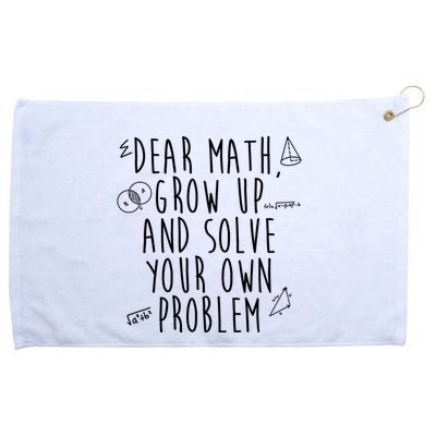 Dear Math Grow Up And Solve Your Own Problem Funny Grommeted Golf Towel