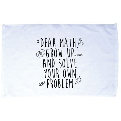 Dear Math Grow Up And Solve Your Own Problem Funny Microfiber Hand Towel