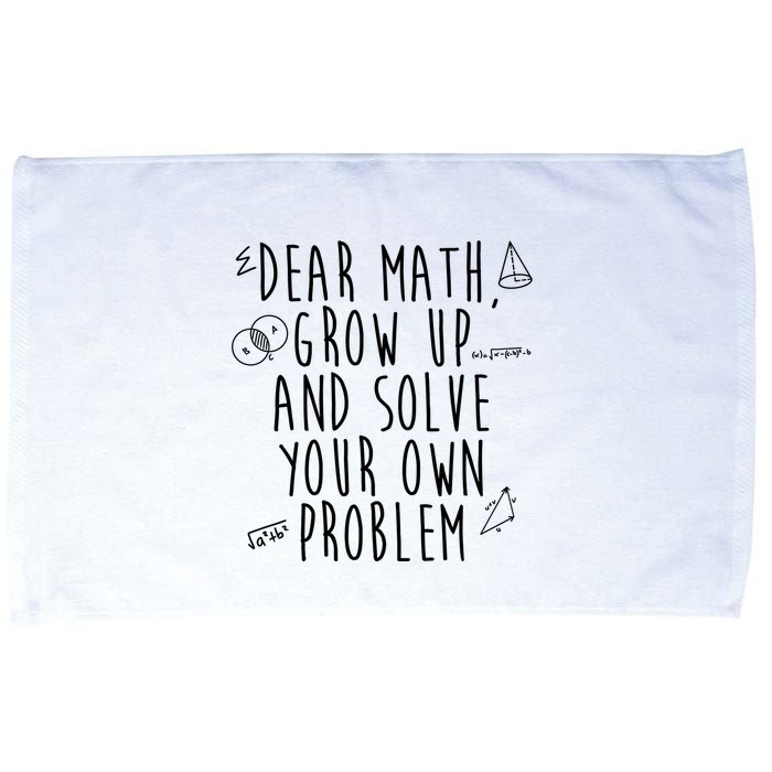 Dear Math Grow Up And Solve Your Own Problem Funny Microfiber Hand Towel