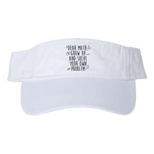 Dear Math Grow Up And Solve Your Own Problem Funny Valucap Bio-Washed Visor