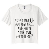 Dear Math Grow Up And Solve Your Own Problem Funny Crop Top