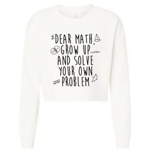 Dear Math Grow Up And Solve Your Own Problem Funny Cropped Pullover Crew