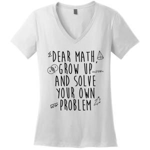 Dear Math Grow Up And Solve Your Own Problem Funny Women's V-Neck T-Shirt