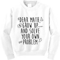 Dear Math Grow Up And Solve Your Own Problem Funny Kids Sweatshirt