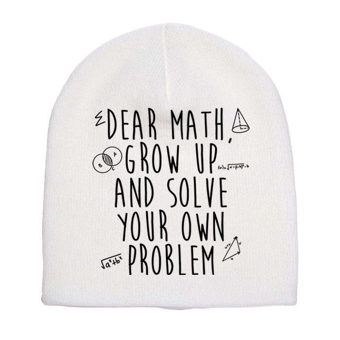 Dear Math Grow Up And Solve Your Own Problem Funny Short Acrylic Beanie