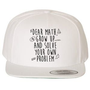 Dear Math Grow Up And Solve Your Own Problem Funny Wool Snapback Cap