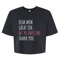 Dear Mom Great Job Were Awesome Thank You Mothers Day Bella+Canvas Jersey Crop Tee