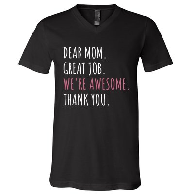 Dear Mom Great Job Were Awesome Thank You Mothers Day V-Neck T-Shirt