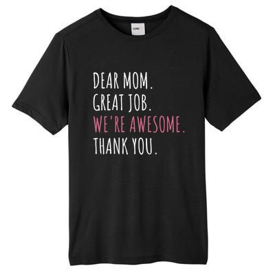 Dear Mom Great Job Were Awesome Thank You Mothers Day Tall Fusion ChromaSoft Performance T-Shirt