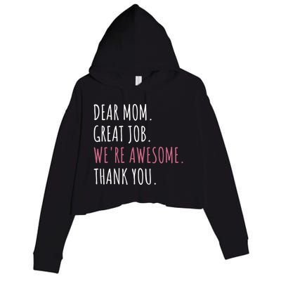 Dear Mom Great Job Were Awesome Thank You Mothers Day Crop Fleece Hoodie