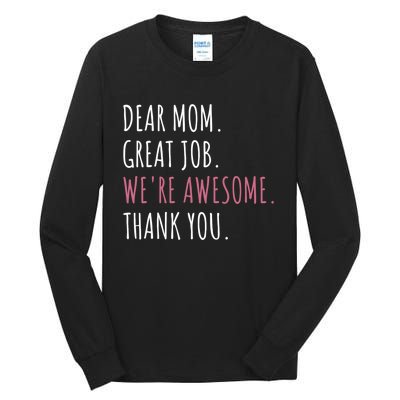 Dear Mom Great Job Were Awesome Thank You Mothers Day Tall Long Sleeve T-Shirt