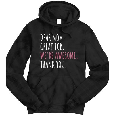 Dear Mom Great Job Were Awesome Thank You Mothers Day Tie Dye Hoodie