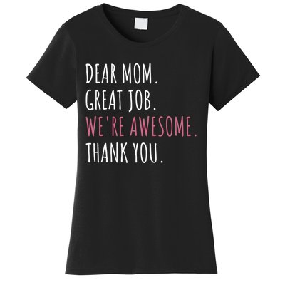 Dear Mom Great Job Were Awesome Thank You Mothers Day Women's T-Shirt