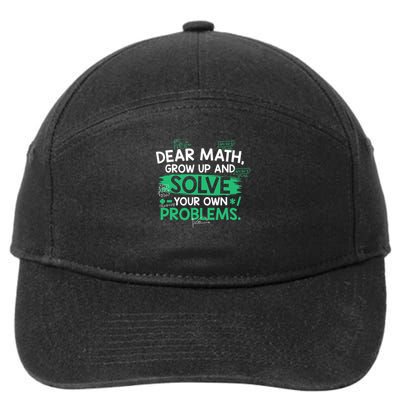 Dear Math Grow Up And Solve Your Own Problem Funny Gift 7-Panel Snapback Hat
