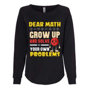 Dear Math Grow Up And Solve Your Own Problem Math Quote Womens California Wash Sweatshirt