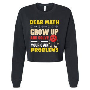 Dear Math Grow Up And Solve Your Own Problem Math Quote Cropped Pullover Crew