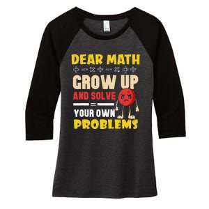 Dear Math Grow Up And Solve Your Own Problem Math Quote Women's Tri-Blend 3/4-Sleeve Raglan Shirt