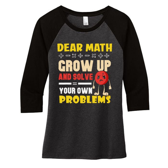 Dear Math Grow Up And Solve Your Own Problem Math Quote Women's Tri-Blend 3/4-Sleeve Raglan Shirt