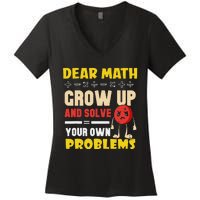 Dear Math Grow Up And Solve Your Own Problem Math Quote Women's V-Neck T-Shirt