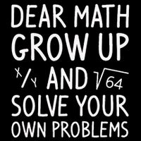 Dear Math Grow Up And Solve Your Own Problems Math Saying 16 in Basic Backpack